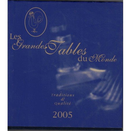 Les grandes tables du monde 2005, Traditions et qualité - cuisine, restaurants, tourisme pays étrangers, luxe, gastronomie,