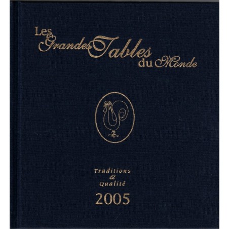 Les grandes tables du monde 2005, Traditions et qualité - cuisine, restaurants, tourisme pays étrangers, luxe, gastronomie,