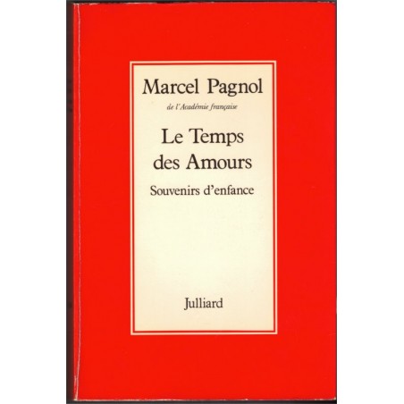 Le temps des amours, Souvenirs d'enfance, Marcel Pagnol, 1977 - autobiographie, collégiens,