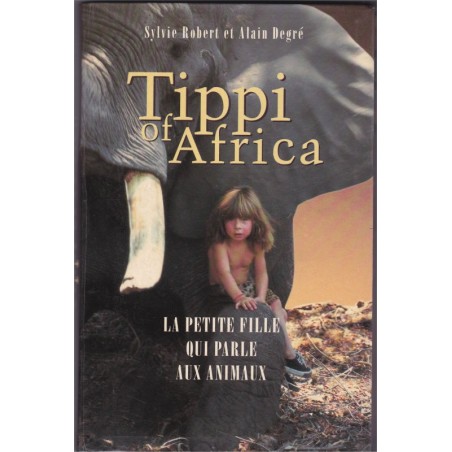 Tippi of Africa, la petite fille qui parle aux animaux, Sylvie Robert et Degré, 1996 - Afrique du Sud, éléphants,