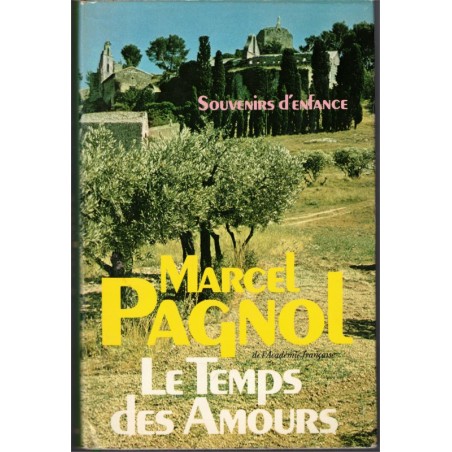 Le temps des amours, Souvenirs d'enfance, Marcel Pagnol, 1978 - autobiographie, collégiens, amours adolescentes,