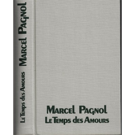 Le temps des amours, Souvenirs d'enfance, Marcel Pagnol, 1978 - autobiographie, collégiens, amours adolescentes,