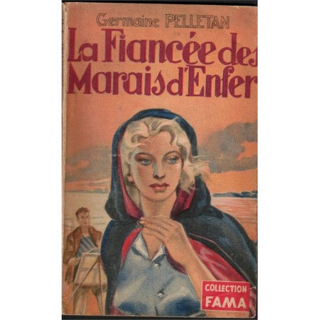 La fiancée des marais d'enfer, Germaine Pelletan, 1952 - , collection Fama,  roman sentimental, roman de gare,