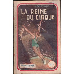 La reine du cirque, Jean Pigalle, 1951 - , collection agrafée Francine,  roman sentimental, roman populaire