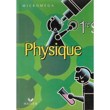 Physique 1ère S, Gérard Ganivet, Microméga, 2001 - manuels de physique, classe de 1ère,