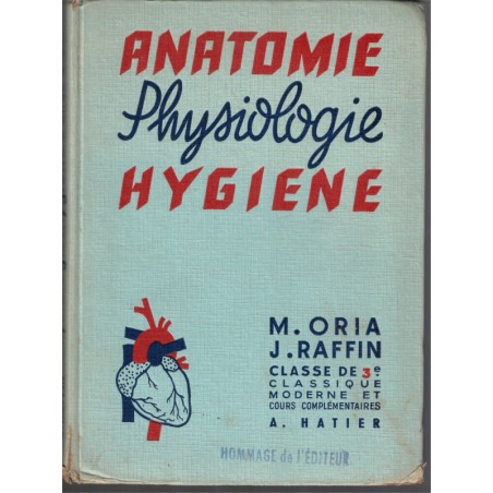 Anatomie et physiologie microbiologie et secourisme hygiène, classe 3e, Oria et Raffin, 1957 - manuels sciences naturelles,  -