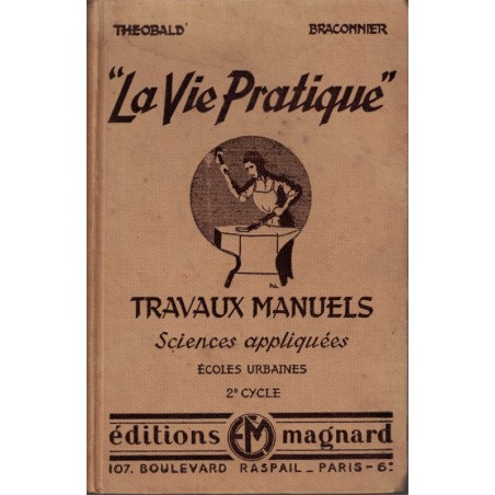 La vie pratique, travaux manuels écoles urbaines, Théobald Braconnier 1943 -, manuels technologie, outils, bricolage,
