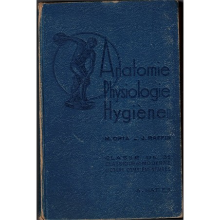 Anatomie et physiologie microbiologie et secourisme hygiène, classe 3e, Oria et Raffin, 1948 - manuels sciences naturelles,  -