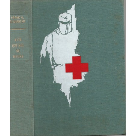 Afin que nul ne meurt, Frank Slaughter, 1962 - médecin, collection Super GP