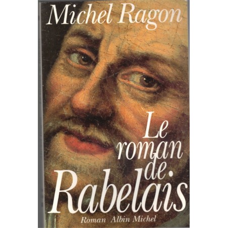 Le roman de Rabelais, Michel Ragon, 1994 - biographie, littérature XVIe siècle,