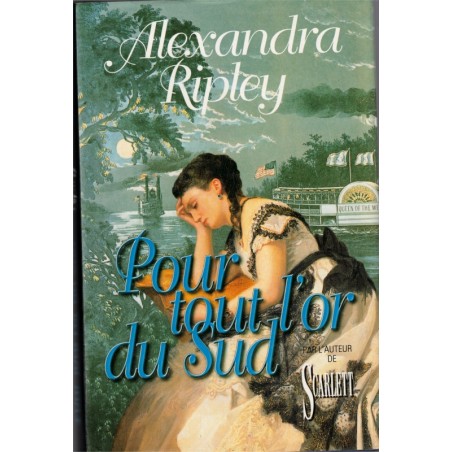 Pour tout l'or du monde, Alexandra Ripley, 1996 - Vieux Sud, Etats-Unis, roman d'amour