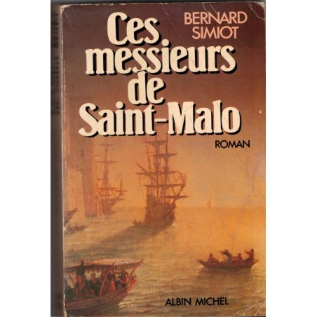 Ces Messieurs de Saint-Malo, Le temps des Carbec, Bernard Simiot, 1983 - Compagnie des Indes, saga, roman historique,