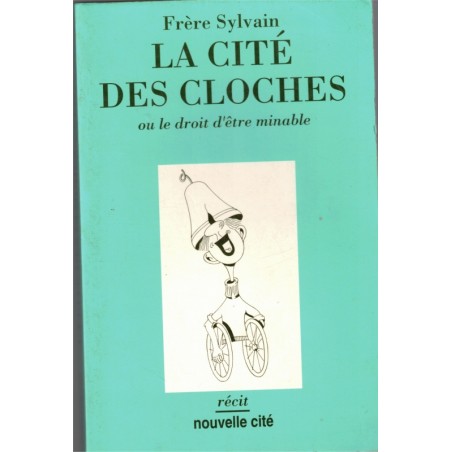 La cité des cloches ou le droit d'être minable, Frère Sylvain, 1993 - handicapés, solidarité,