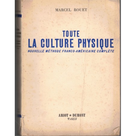 Toute la culture physique, nouvelle méthode franco-américaine complète, Marcel Rouet, 1954 - culturisme, gymnastique,