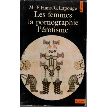 Les femmes, la pornographie, l'érotisme, Hans et Lapouge, 1980 - féminisme, sexualité, bien-être,