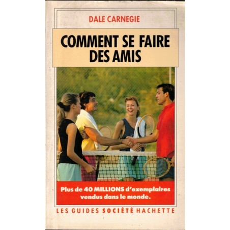 Comment se faire des amis, Dale Carnegie, 1993 -  savoir-vivre, sociologie,