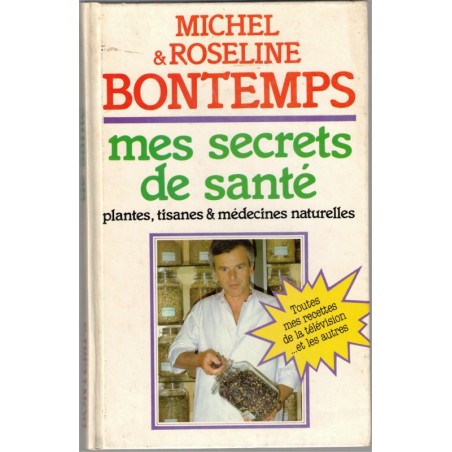 Mes secrets de santé, plantes, tisanes médecines naturelles, Michel Bontemps, 1984 - médecines douces, diététique, télévision,