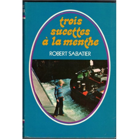 Trois sucettes à la menthe, Robert Sabatier, 1976 - Paris des années 1930,