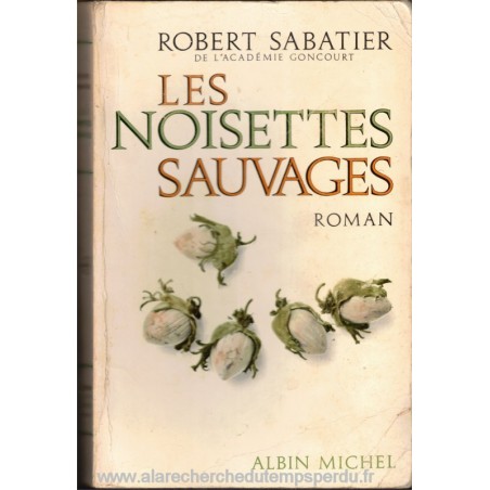 Les noisettes sauvages, Robert Sabatier, 1975 - Paris des années 1930,