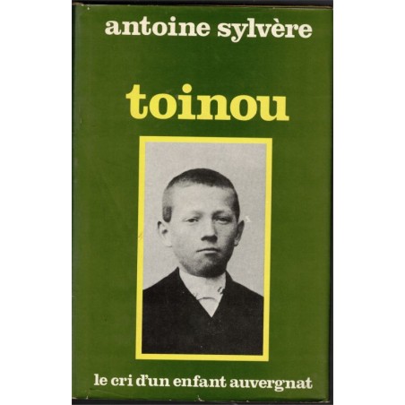 Toinou, le cri d'un enfant auvergnat, Antoine Sylvère, 1981 - Auvergne, enfance pauvre,