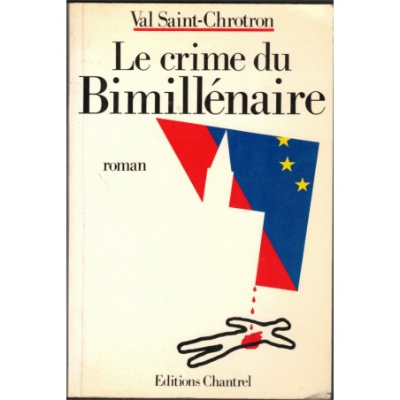 Le crime du Bimillénaire, Val Saint-Chrotron, 1988 - politique-fiction, maire de Strasbourg, Alsace, roman policier,