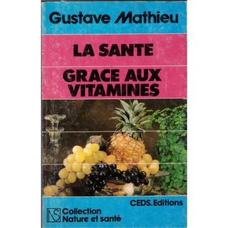 La santé grâce aux vitamines, Gustave Mathieu, 1983 - bien-être, médecines douces, diététique, dictionnaires,