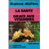 La santé grâce aux vitamines, Gustave Mathieu, 1983 - bien-être, médecines douces, diététique, dictionnaires,