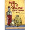 Miel, ail et vinaigre, recettes et remèdes maison, Quillin 1997 - bien-être, vins, recettes cuisine, diététique,