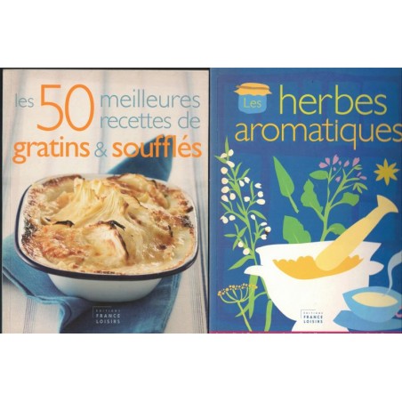 Herbes aromatiques + 50 meilleures recettes de gratins et soufflés, France Loisirs, 2006 - recettes, fromage, cuisine régionale,