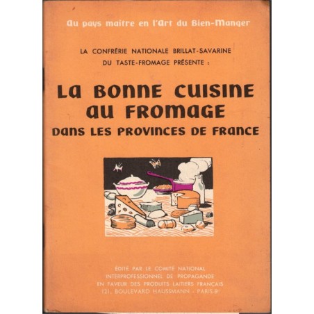 La bonne cuisine au fromage dans provinces de France, Brillat-Savarin, 1950 - recettes, fromage, cuisine régionale, restaurants,