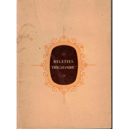 Recettes Frigidaire 1933, armoires Frigidaire, Roux - recettes, restaurants, desserts, ustensiles de cuisine, publicité,