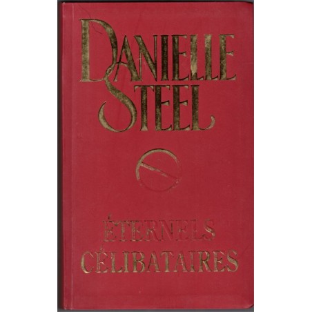 Eternels célibataires, Danielle Steel, 2007 - roman d'amour,