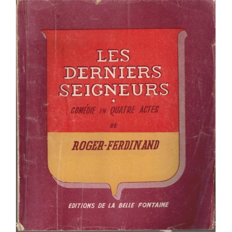 Les derniers seigneurs, Roger-Ferdinand, 1946 - théâtre vaudeville,