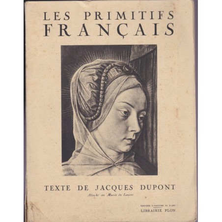 Les primitifs français, Jacques Dupont, 1937 - art, peintres, style gothique, Moyen Age