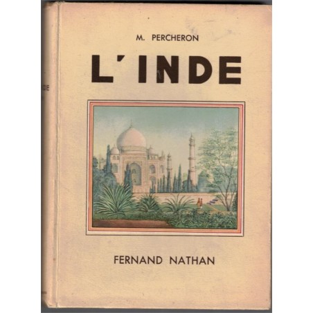 L'Inde, Maurice Percheron, Percheron-Teston,1936 - Indes, histoire Inde, art hindou, ethnologie,