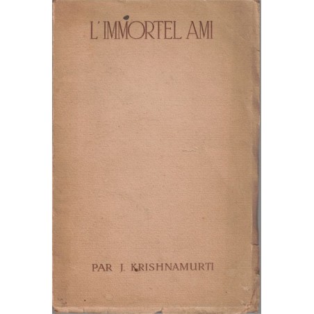 L'immortel ami, Jiddu Krishnamurti, 1929 - Indes, spiritualité, théosophie, bouddhisme, poésie,