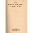 The hidden teaching beyond yoga, + Misconceptions cleared up, Paul Brunton, 1941 -, yoga, spiritualité, bouddhisme, hindouisme,