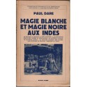 Magie blanche et magie noire aux Indes, Paul Dare, 1947 - Indes, histoire Inde, spiritualité, sorcellerie, ethnologie,