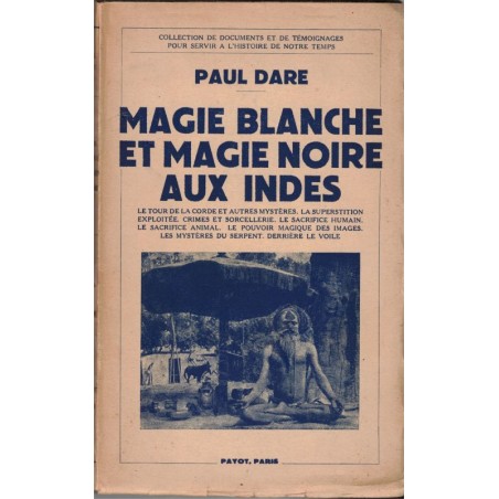 Magie blanche et magie noire aux Indes, Paul Dare, 1947 - Indes, histoire Inde, spiritualité, sorcellerie, ethnologie,