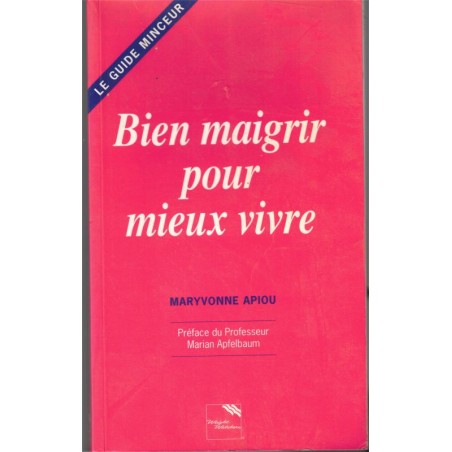 Bien maigrir pour mieux vivre, Maryvonne Apiou, Weight Watchers, 1994 - diététique, régimes,
