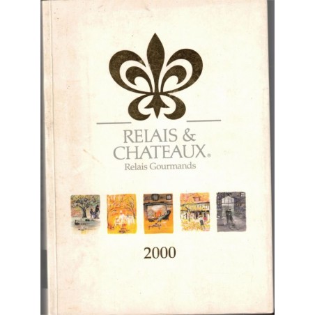 Relais et Châteaux 2000, Relais gourmands - cuisine, restaurants, tourisme pays étrangers, luxe, gastronomie, hôtels,