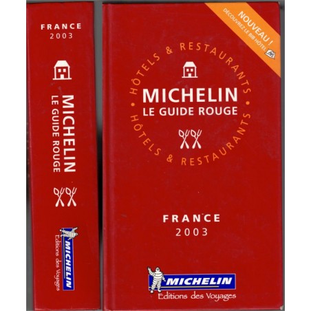 Le guide Rouge Michelin France 2003 - cuisine, vins, hôtels, restaurants, guide Michelin, gastronomie,