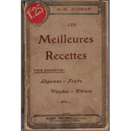Les meilleures recettes pour conserver légumes fruits viandes gibiers, H.M. Audran, 1905 - recettes, cuisine traditionnelle,