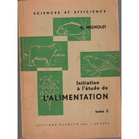 Initiation à l'étude de l'alimentation, les aliments, tome 2, G. Mignolet, 1959 - manuels sciences naturelles, diététique,