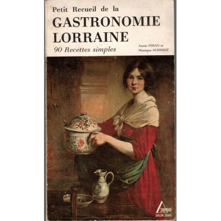 Petit recueil de la gastronomie lorraine, Annie Pihan Monique Schmidt, 1980 - recettes, Lorraine, Delta 2000, cuisine régionale,