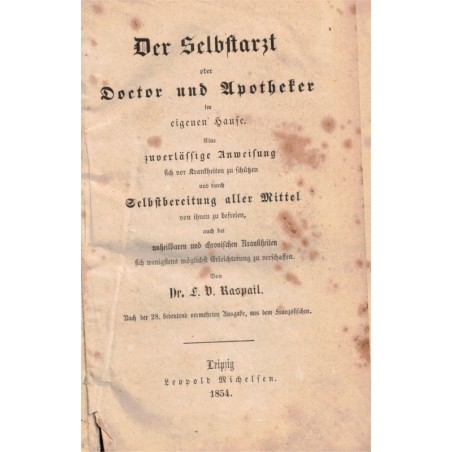 Manuel annuaire de la santé ou médecine & pharmacie domestiques, Der Selbstarzt oder Doctor & Apotheker im Hause, Raspail, 1854,