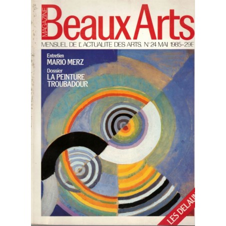 Mario Merz, la peinture troubadour, Sonia et Robert Delaunay, Beaux Arts Magazine N°24 Mai 1985 - peintres,