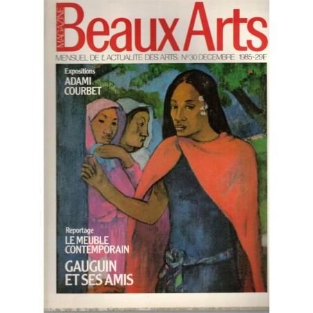 Valerio Adami, Gustave Courbet, le meuble contemporain, Gauguin et ses amis, Beaux Arts Magazine n° 30 déc 1985 - peintres,