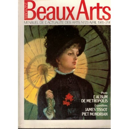 Photographies de Metropolis de Fritz Lang, James Tissot, Piet Mondrian, Beaux Arts Magazine n° 23 avril 1985 - peintres, cinéma,