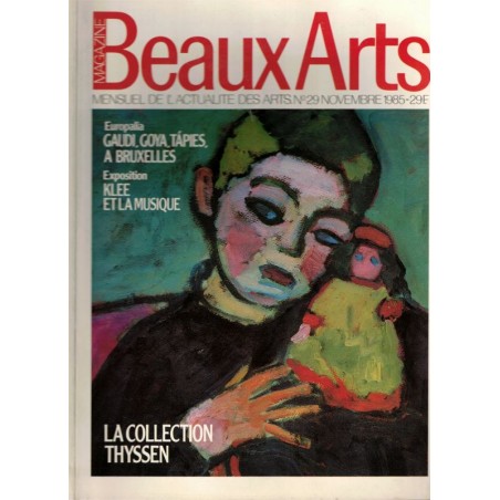 Paul Klee et la musique, architecte Gaudi, Goya, collection du baron Thyssen-Bernemisza, Beaux Arts Magazine n° 29 nov 1985 -